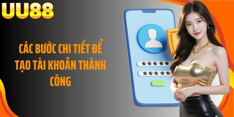 Các bước chi tiết để tạo tài khoản thành công