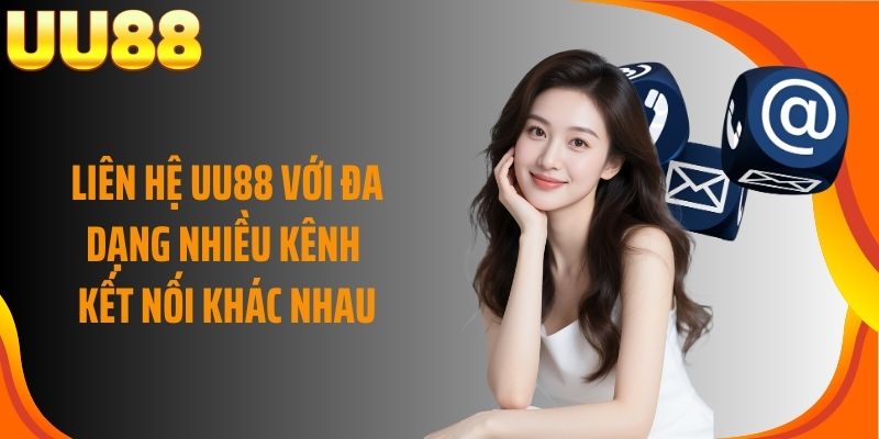 Liên hệ UU88 với đa dạng nhiều kênh kết nối khác nhau